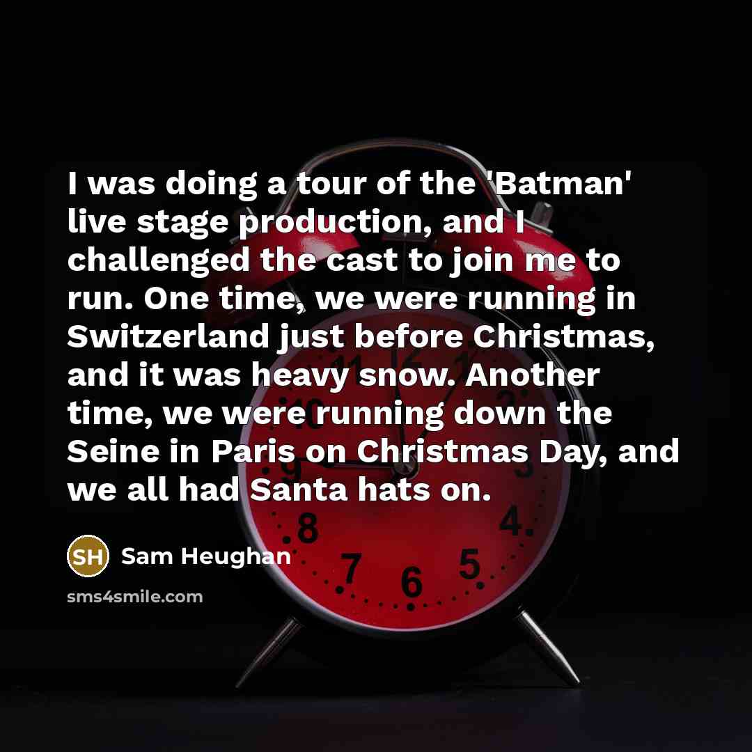 “I was doing a tour of the 'Batman' live stage…” quote by Sam Heughan