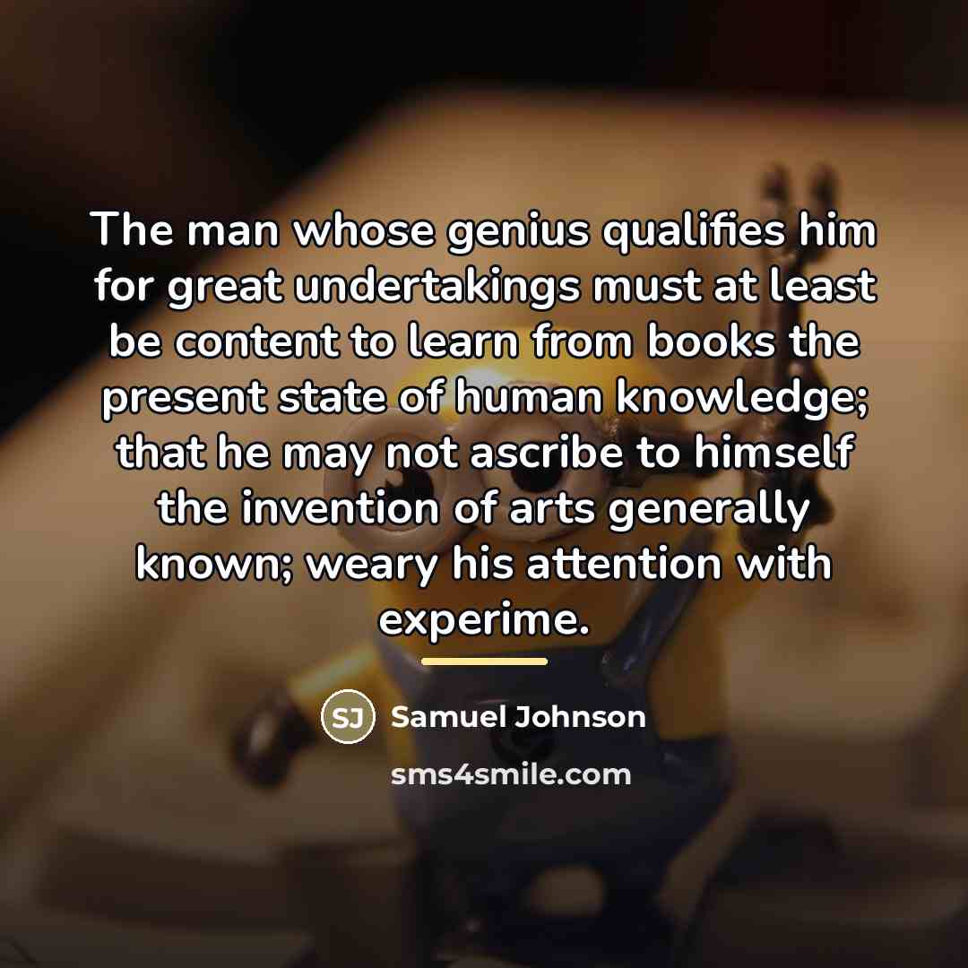 “The man whose genius qualifies him for great undertakings must…” quote by Samuel Johnson