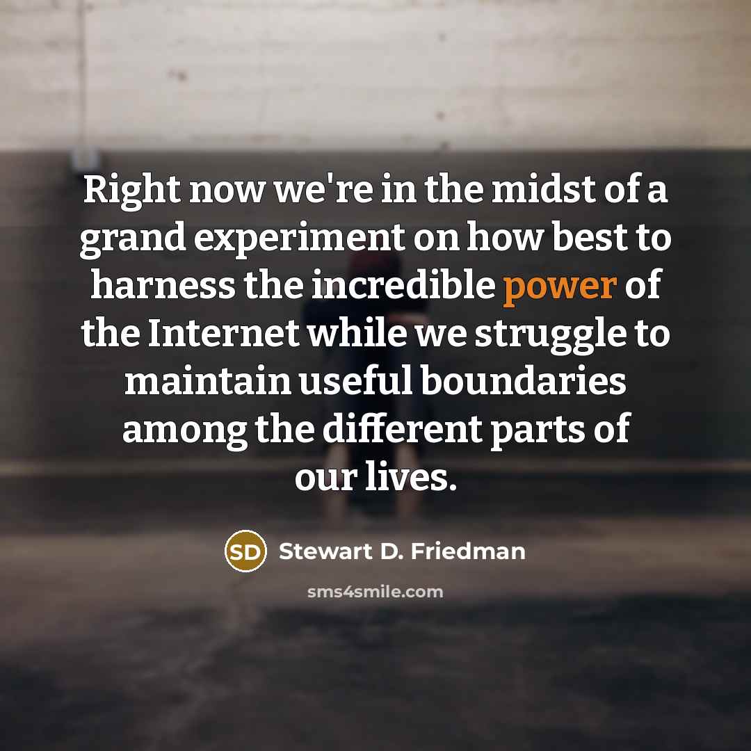 “Right now we're in the midst of a grand experiment…” quote by Stewart D. Friedman