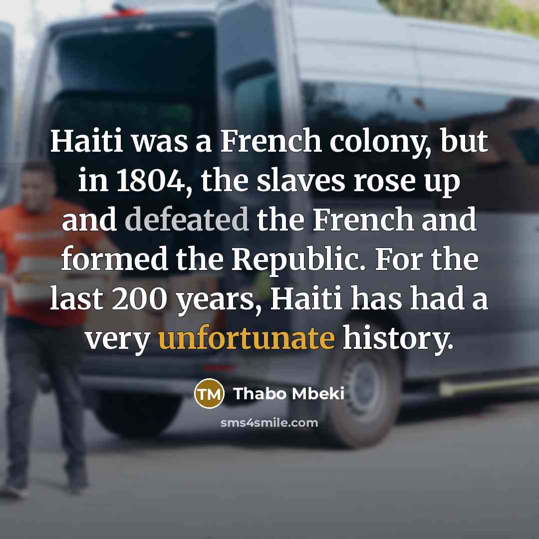 “Haiti was a French colony, but in 1804, the slaves…” quote by Thabo Mbeki