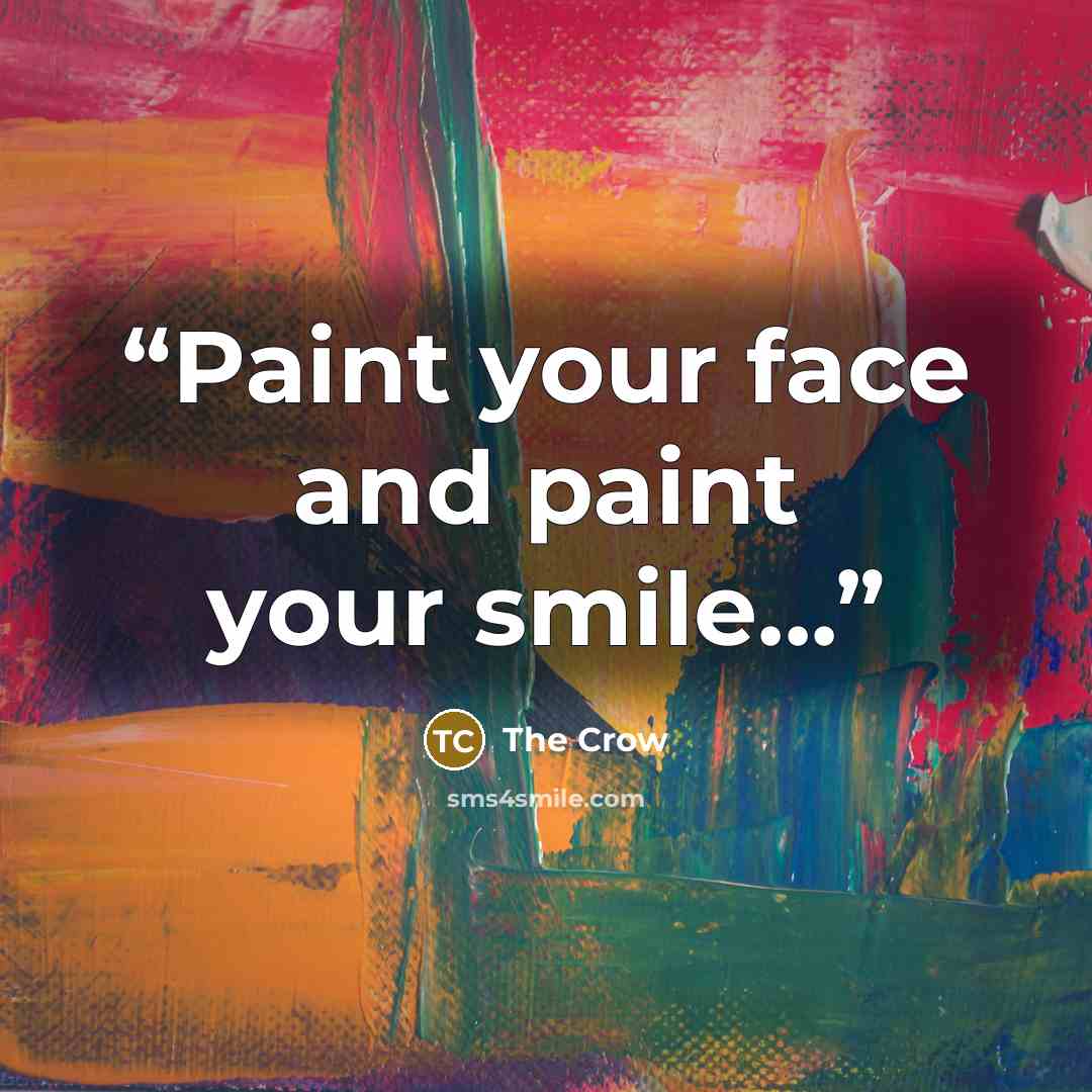 “Paint your face and paint your smile...” quote by The Crow