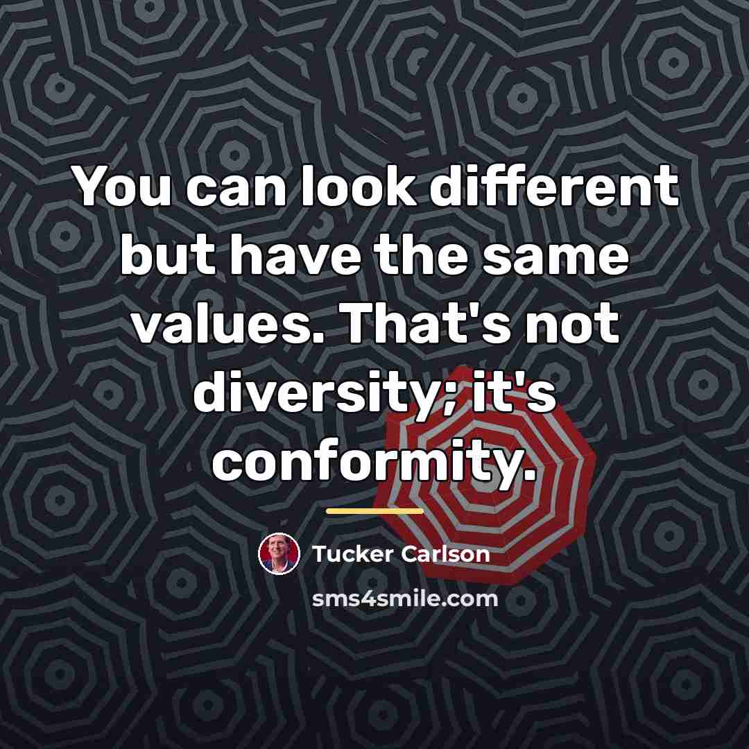 “You can look different but have the same values. That's…” quote by Tucker Carlson