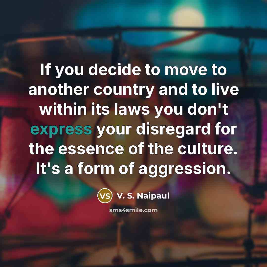 “If you decide to move to another country and to…” quote by V. S. Naipaul