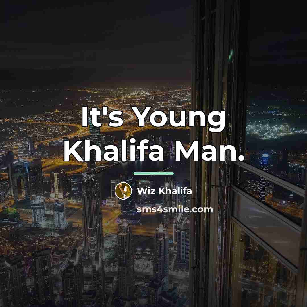 “It's Young Khalifa Man.…” quote by Wiz Khalifa
