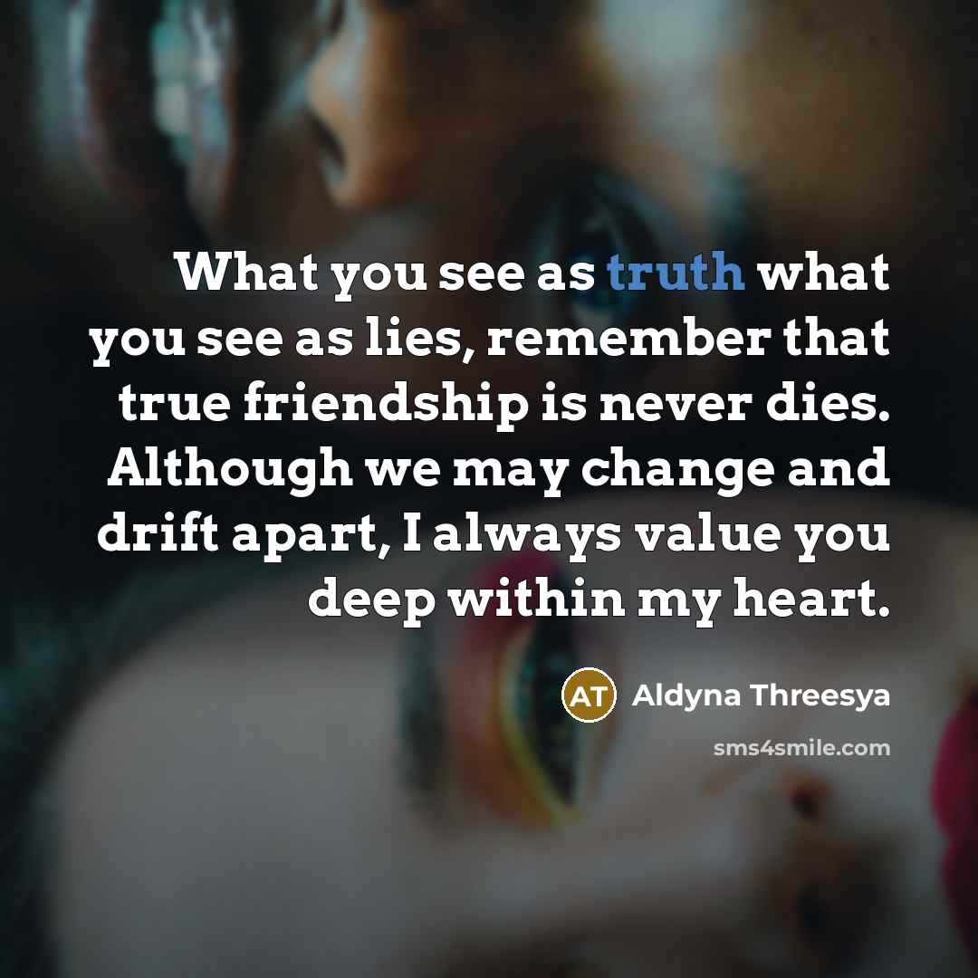 “What you see as truth what you see as lies,…” quote by Aldyna Threesya
