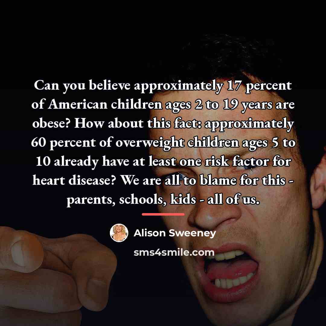 “Can you believe approximately 17 percent of American children ages…” quote by Alison Sweeney