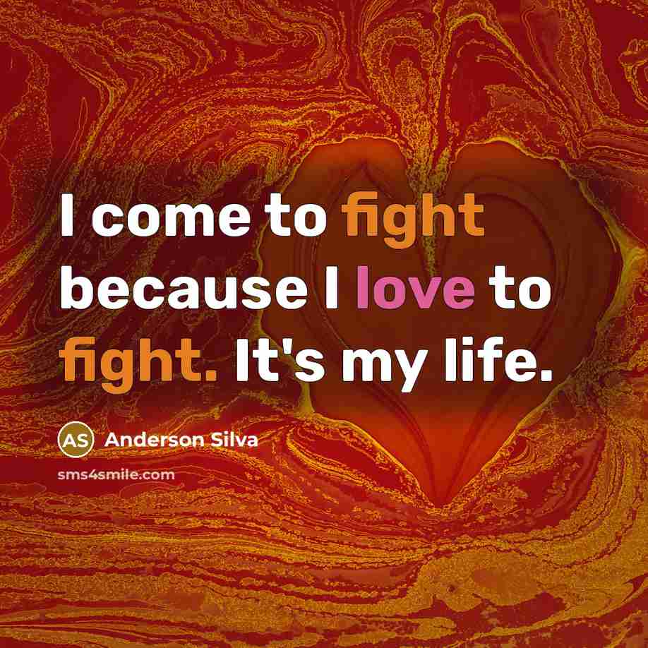 “I come to fight because I love to fight. It's…” quote by Anderson Silva
