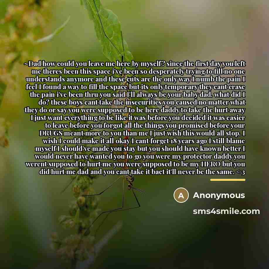 “~Dad how could you leave me here by myself? since…” quote by Anonymous