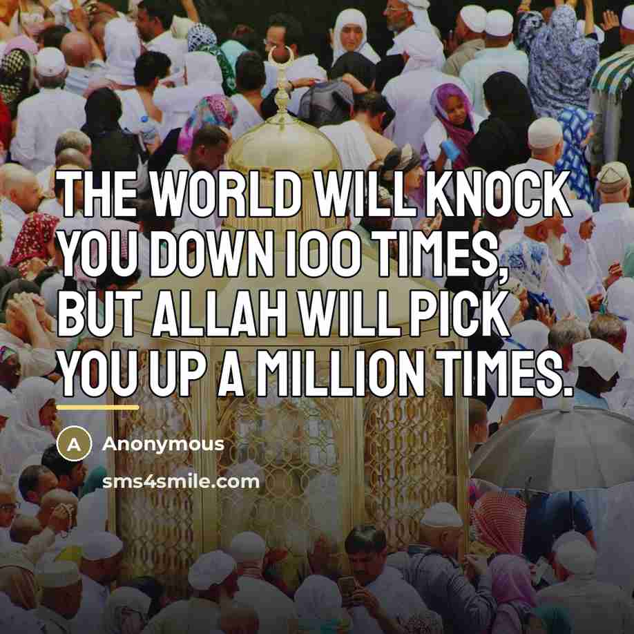 “The world will knock you down 100 times, but Allah…” quote by Anonymous