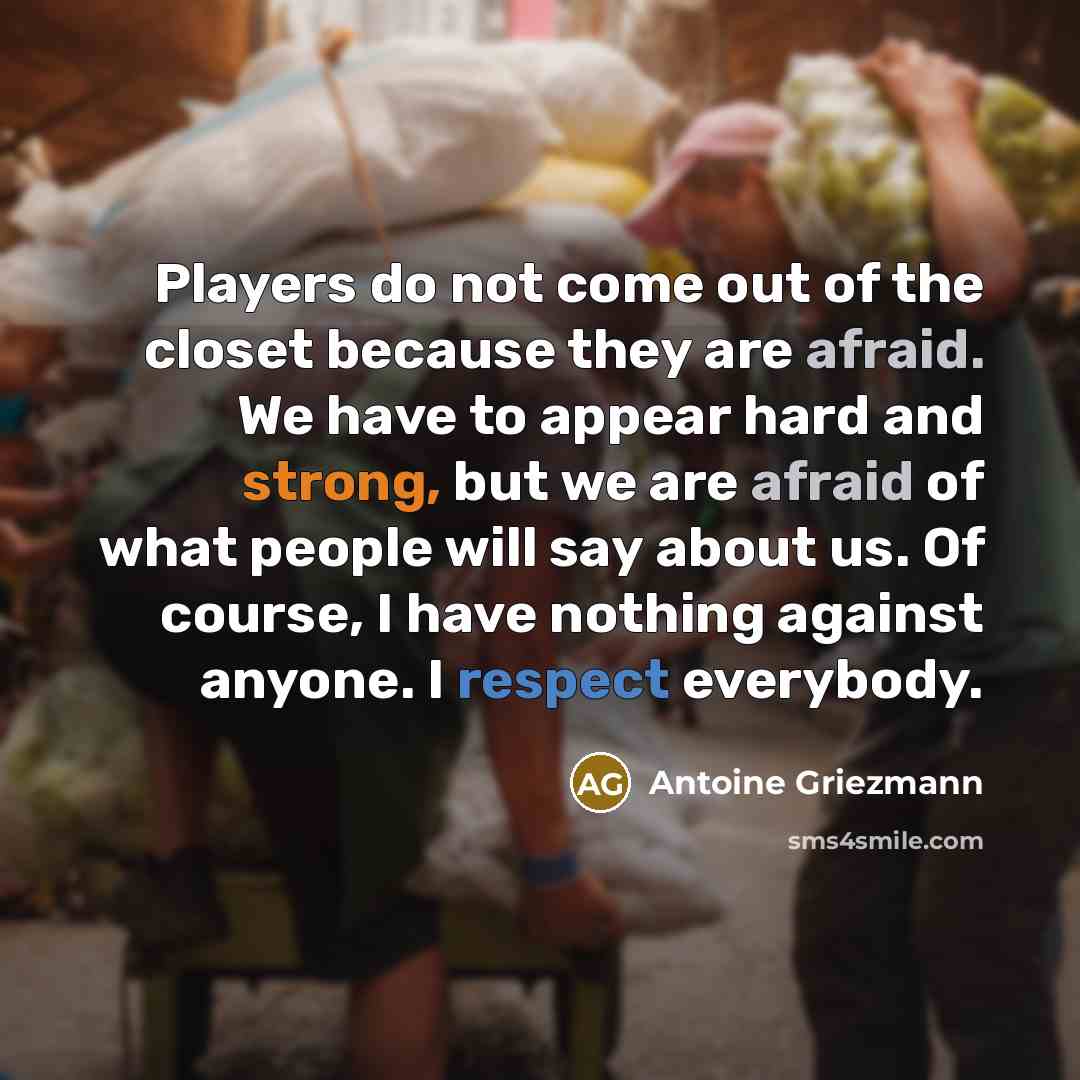 “Players do not come out of the closet because they…” quote by Antoine Griezmann