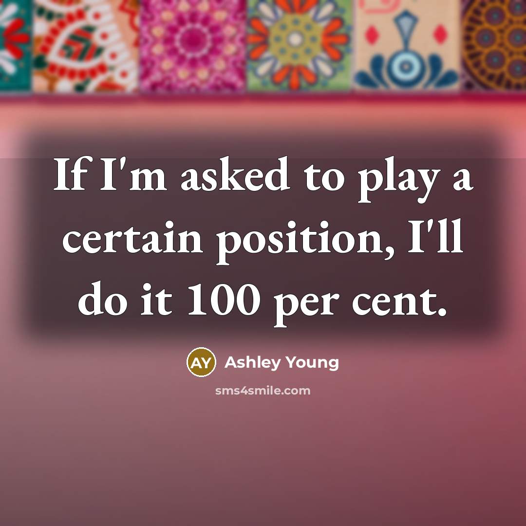 “If I'm asked to play a certain position, I'll do…” quote by Ashley Young