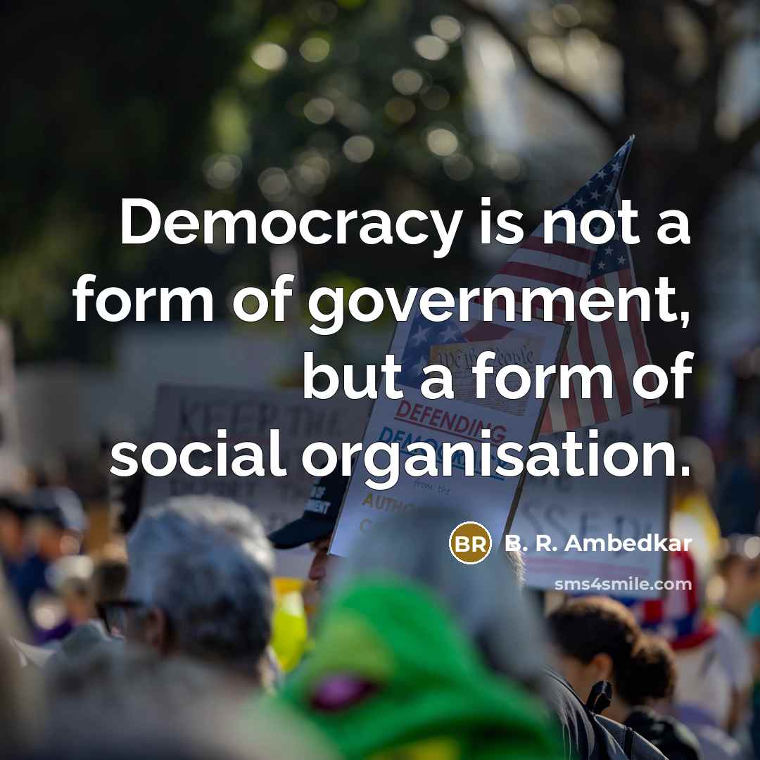“Democracy is not a form of government, but a form…” quote by B. R. Ambedkar