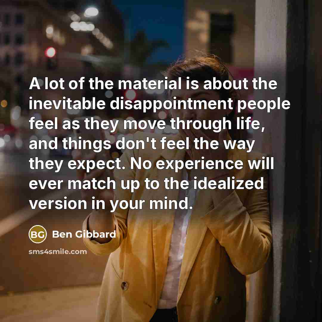 “A lot of the material is about the inevitable disappointment…” quote by Ben Gibbard