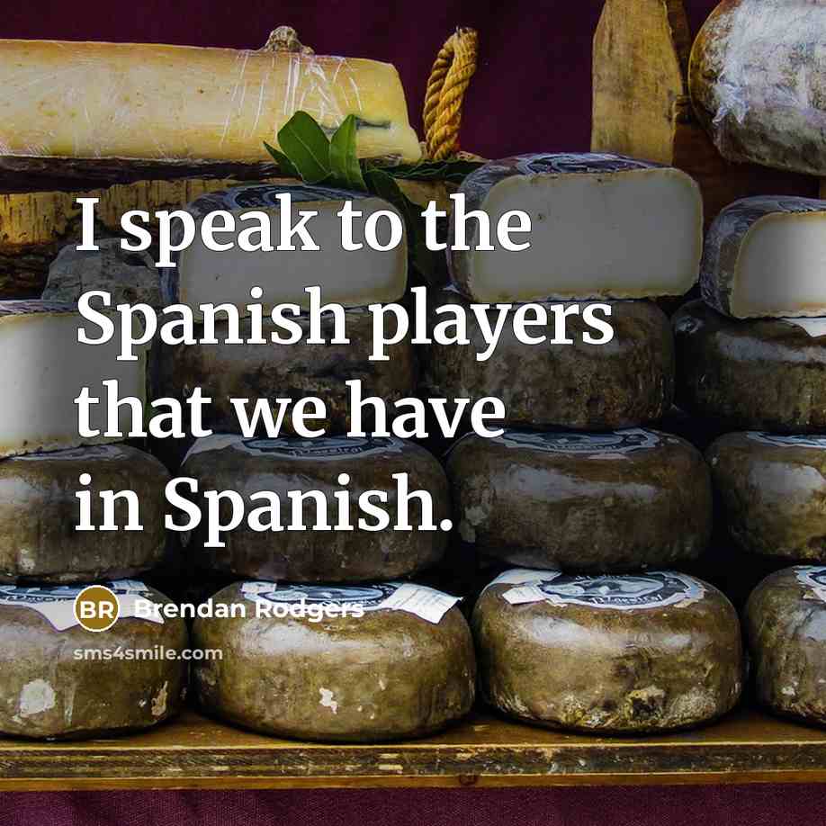 “I speak to the Spanish players that we have in…” quote by Brendan Rodgers