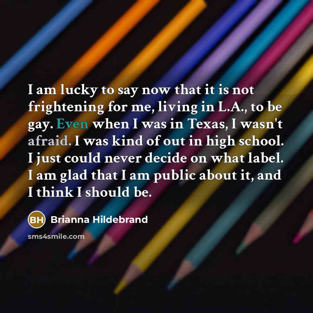 “I am lucky to say now that it is not…” quote by Brianna Hildebrand