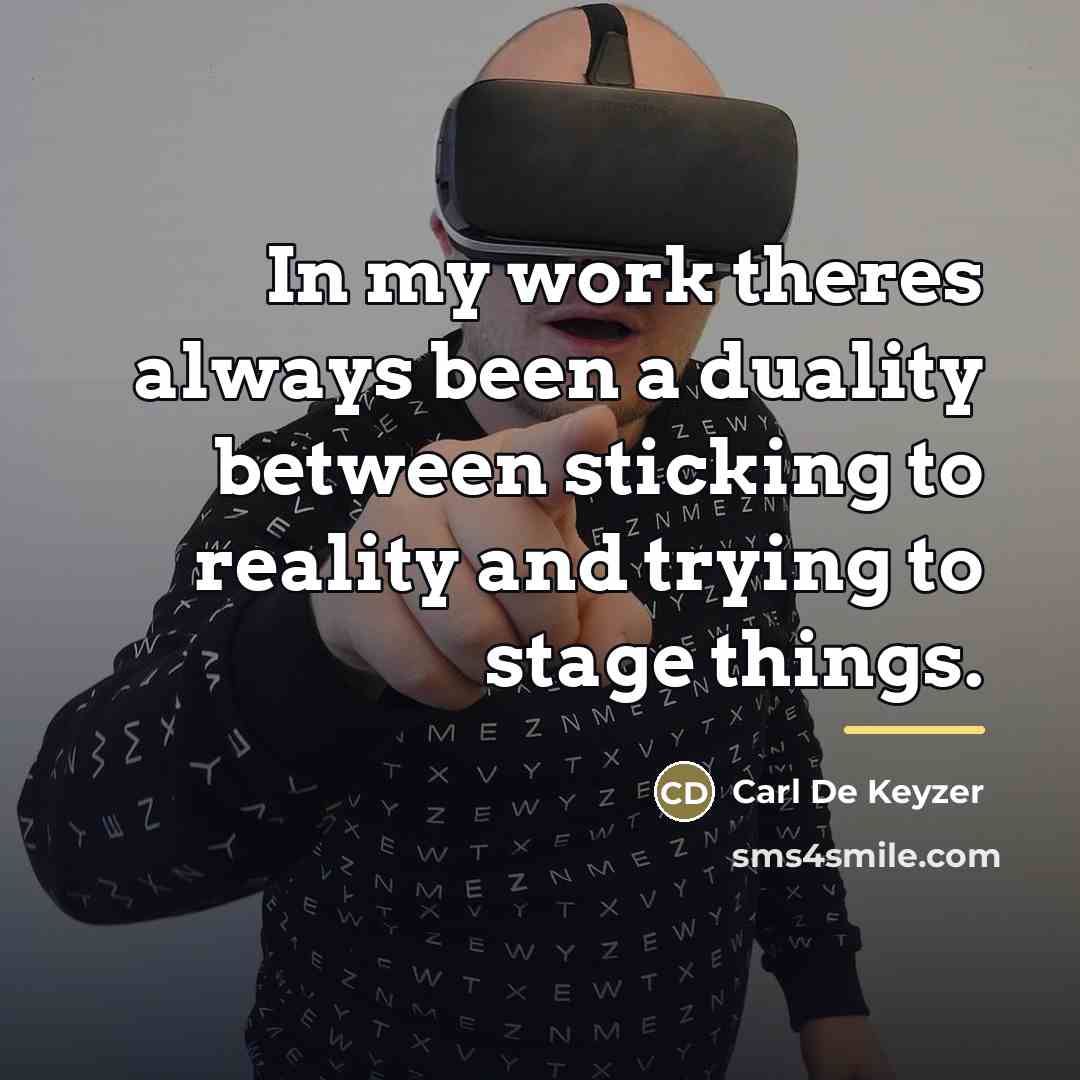 “In my work theres always been a duality between sticking…” quote by Carl De Keyzer