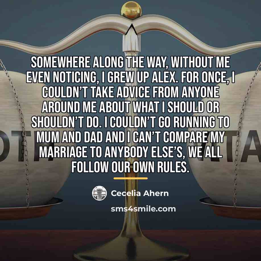 “Somewhere along the way, without me even noticing, I grew…” quote by Cecelia Ahern