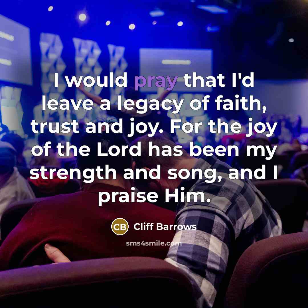 “I would pray that I'd leave a legacy of faith,…” quote by Cliff Barrows