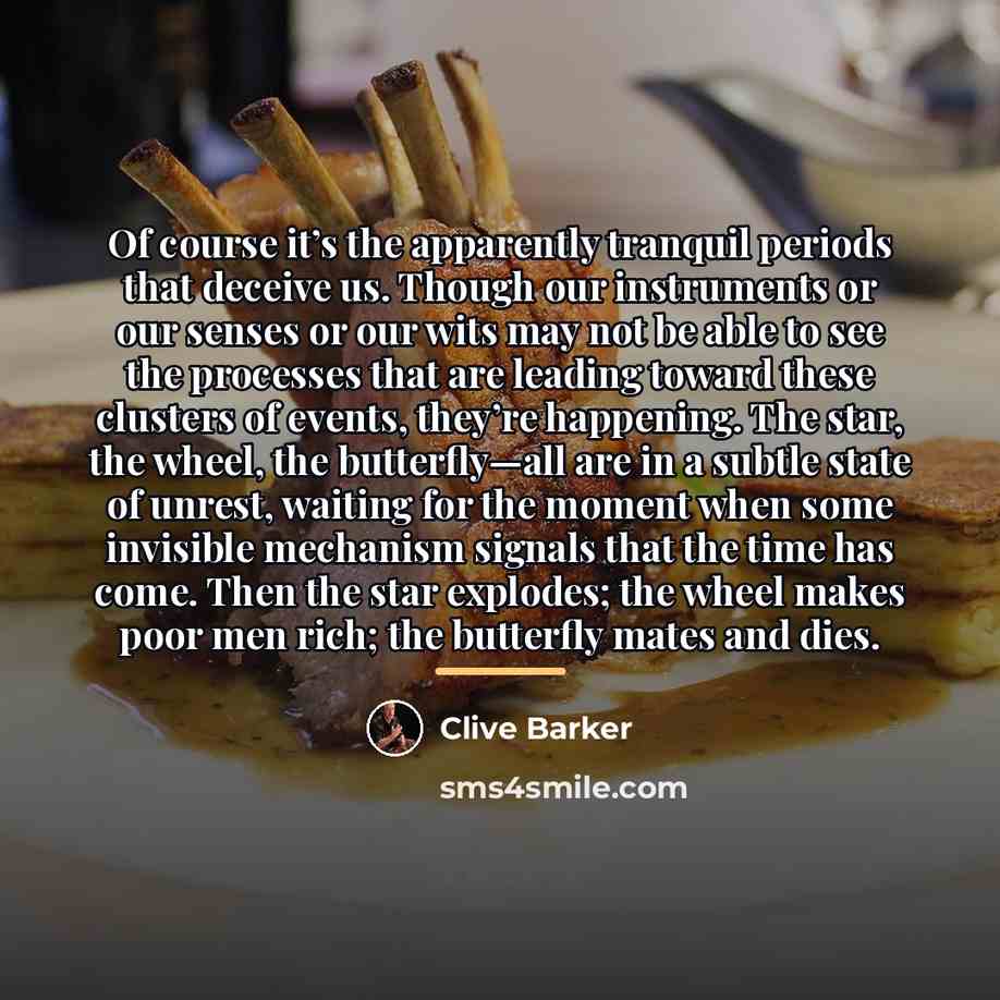 “Of course it’s the apparently tranquil periods that deceive us.…” quote by Clive Barker