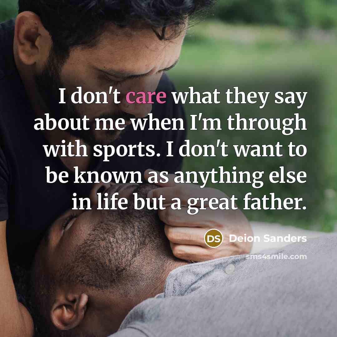 “I don't care what they say about me when I'm…” quote by Deion Sanders
