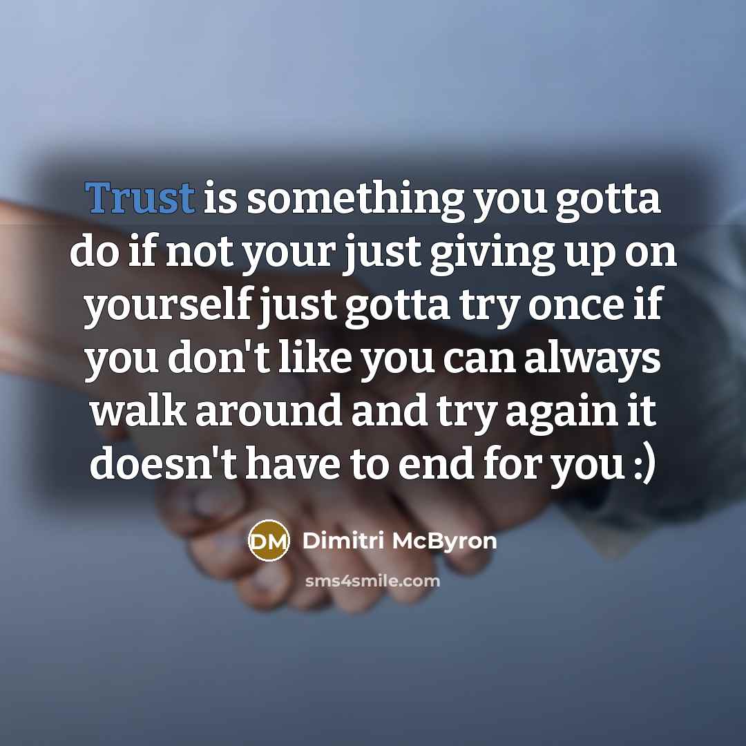 “Trust is something you gotta do if not your just…” quote by Dimitri McByron