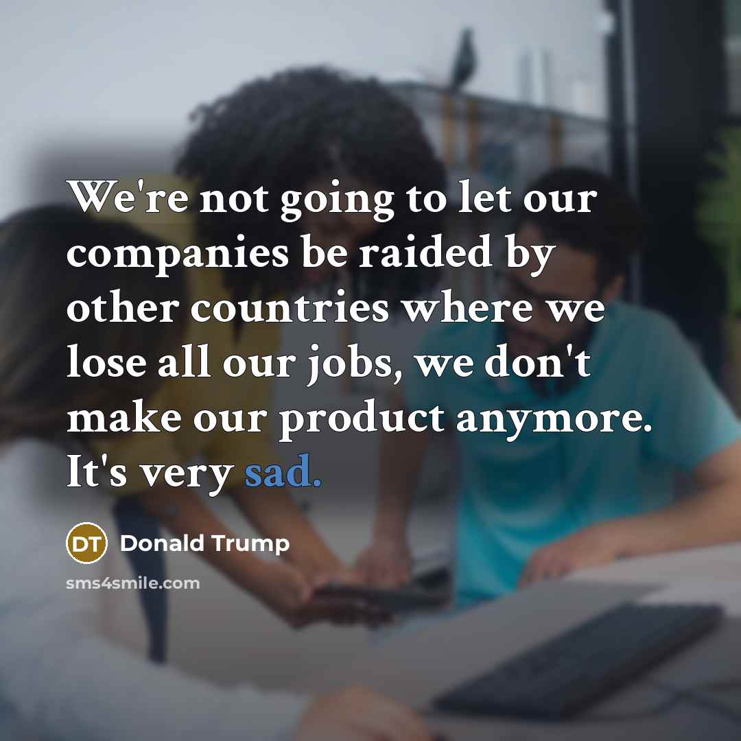 “We're not going to let our companies be raided by…” quote by Donald Trump
