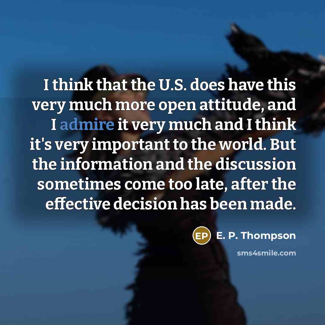 “I think that the U.S. does have this very much…” quote by E. P. Thompson