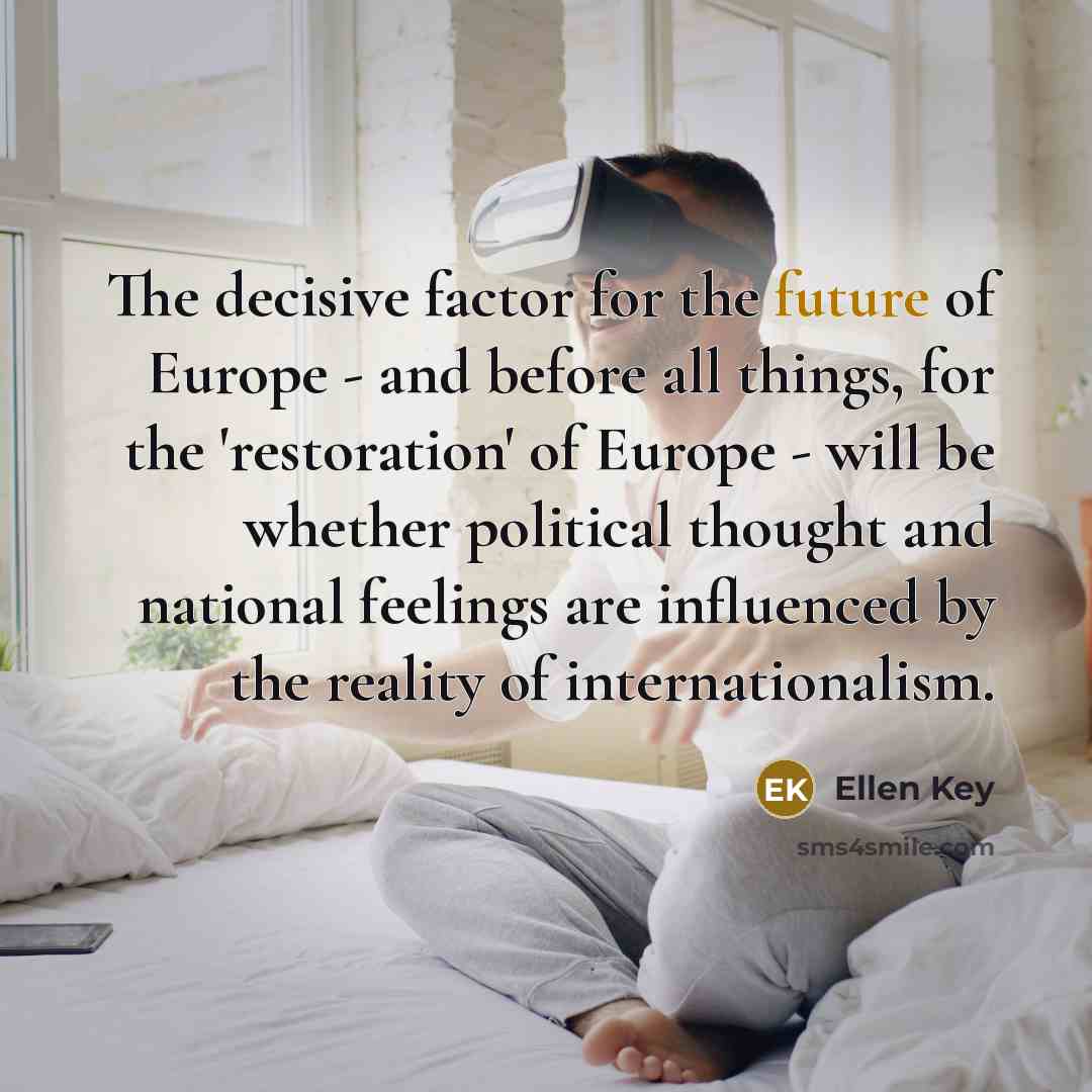 “The decisive factor for the future of Europe - and…” quote by Ellen Key
