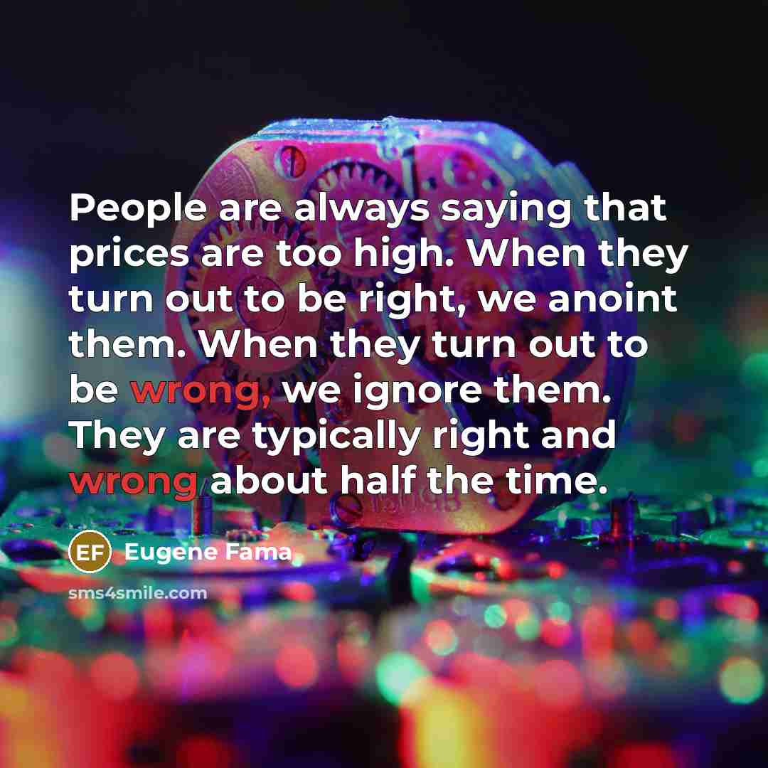 “People are always saying that prices are too high. When…” quote by Eugene Fama