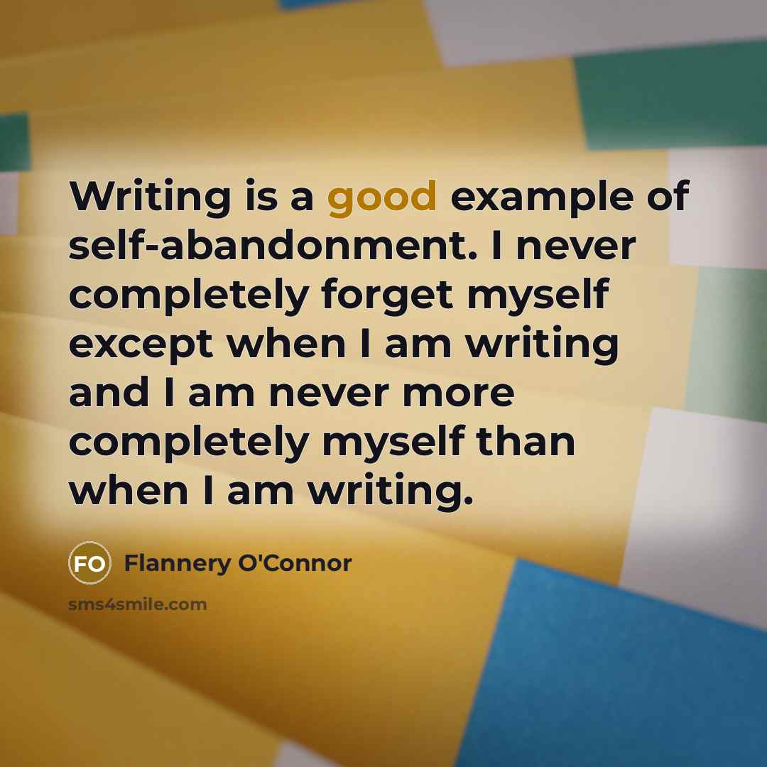 “Writing is a good example of self-abandonment. I never completely…” quote by Flannery O'Connor