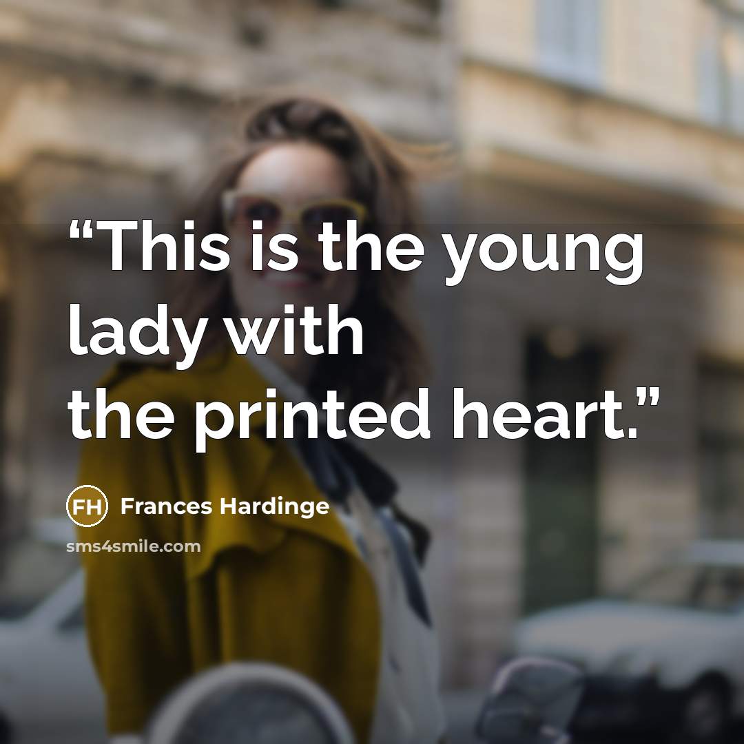 “This is the young lady with the printed heart.” quote by Frances Hardinge