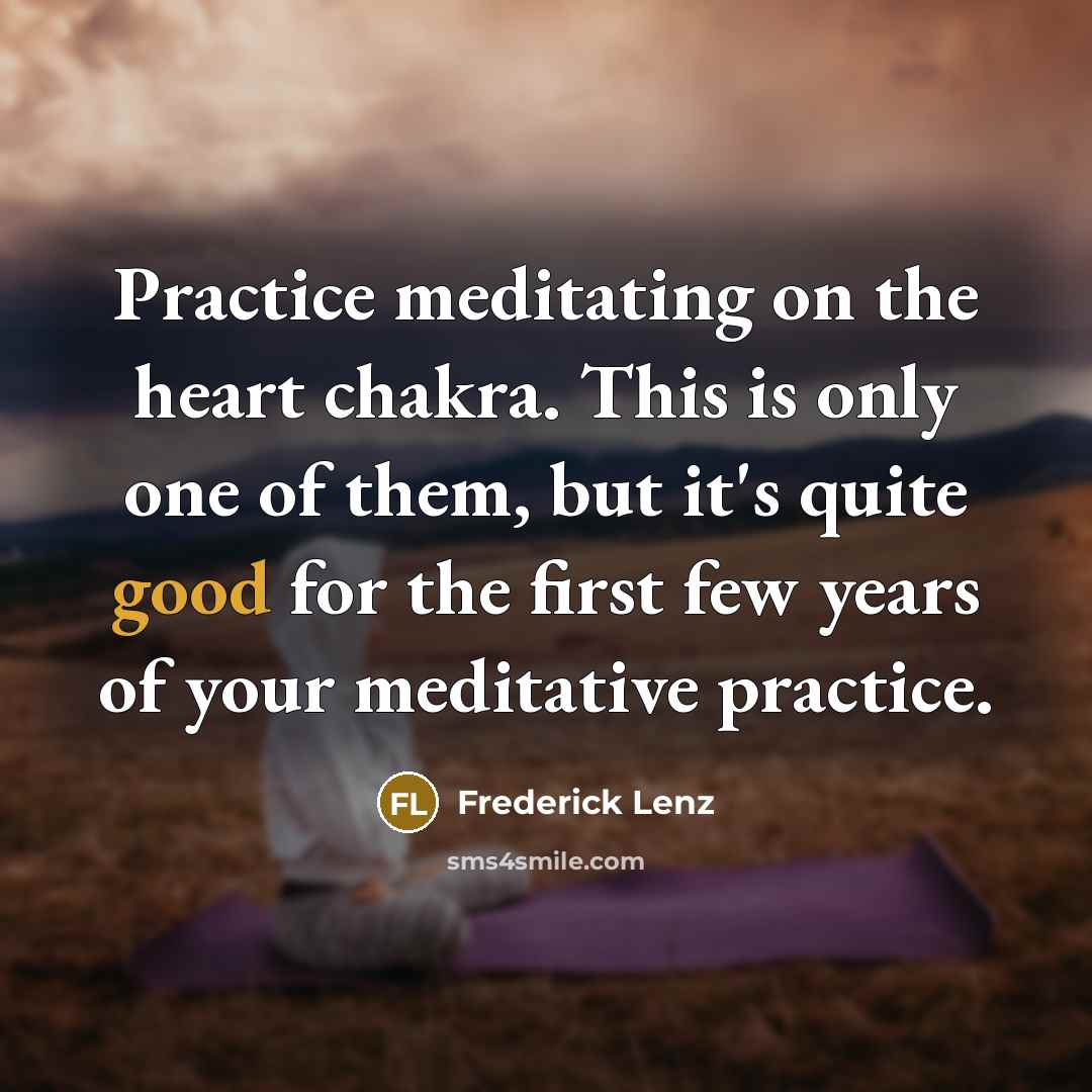 “Practice meditating on the heart chakra. This is only one…” quote by Frederick Lenz