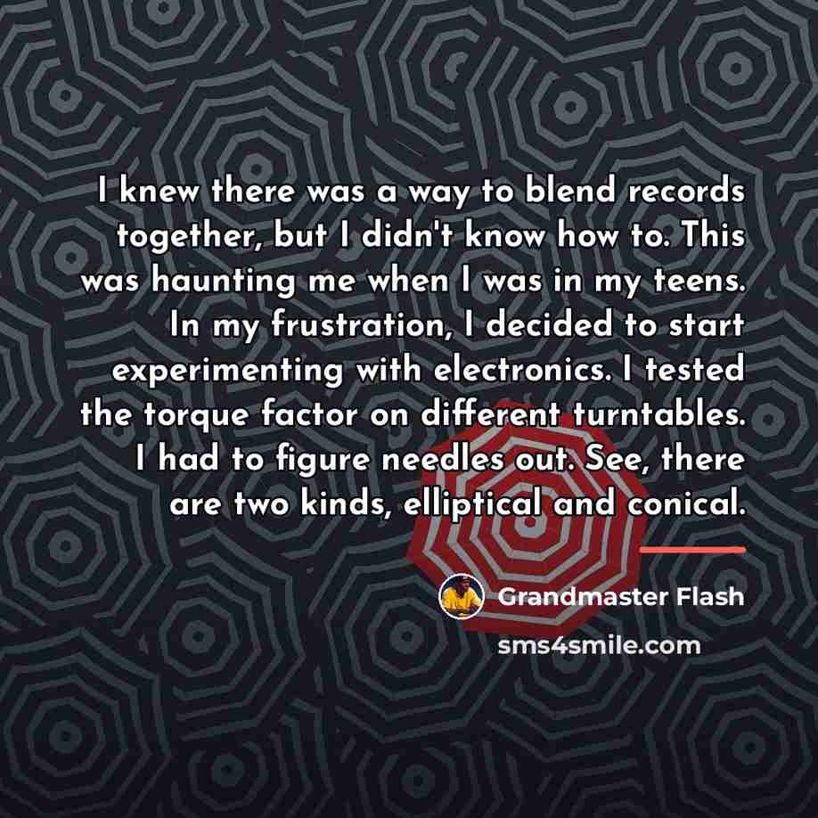“I knew there was a way to blend records together,…” quote by Grandmaster Flash