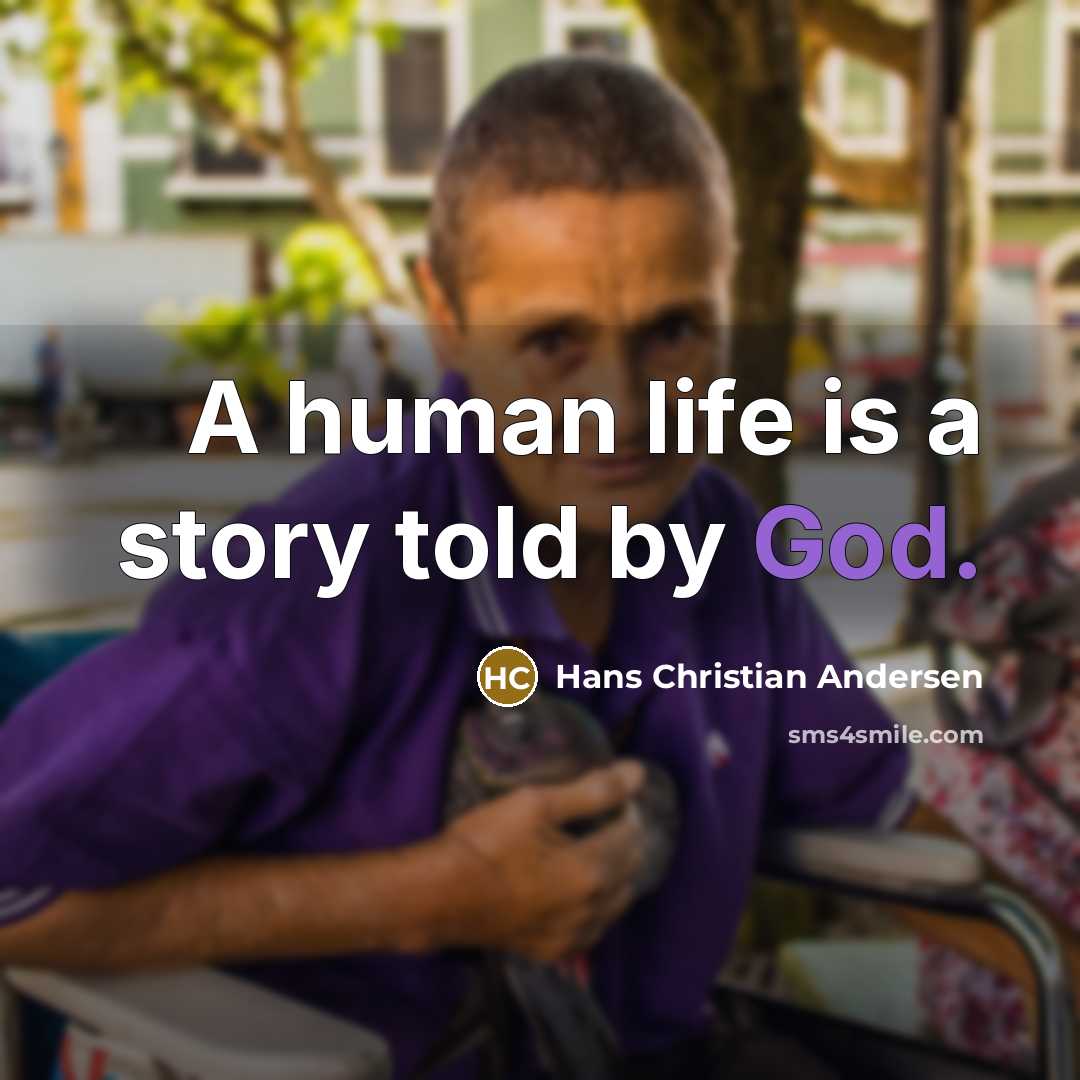 “A human life is a story told by God.…” quote by Hans Christian Andersen