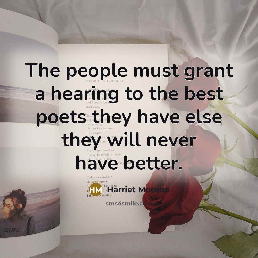“The people must grant a hearing to the best poets…” quote by Harriet Monroe