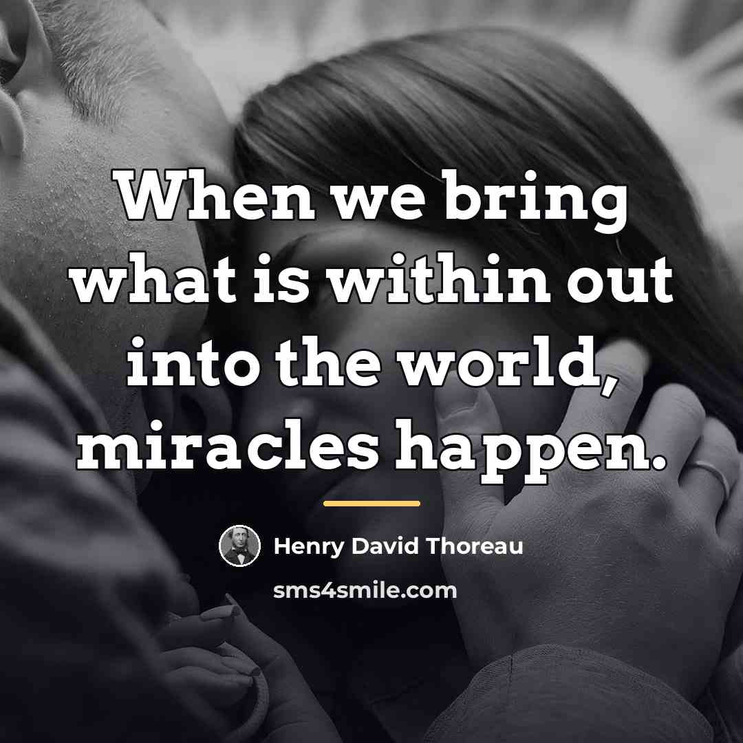 “When we bring what is within out into the world,…” quote by Henry David Thoreau