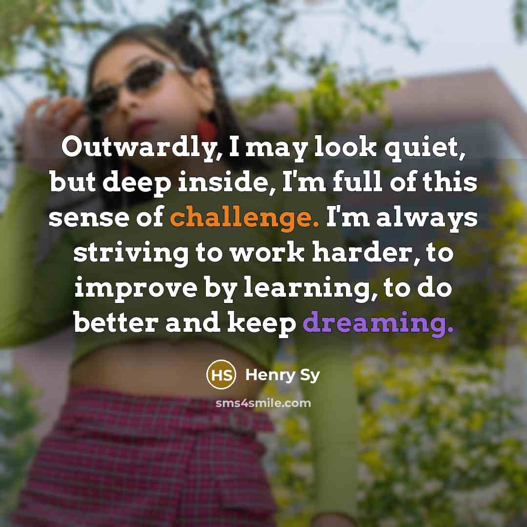 “Outwardly, I may look quiet, but deep inside, I'm full…” quote by Henry Sy
