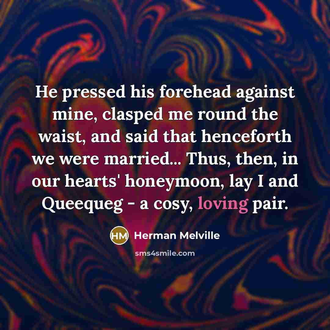 “He pressed his forehead against mine, clasped me round the…” quote by Herman Melville