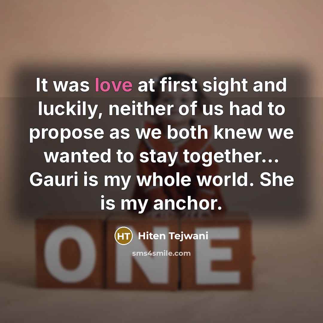 “It was love at first sight and luckily, neither of…” quote by Hiten Tejwani