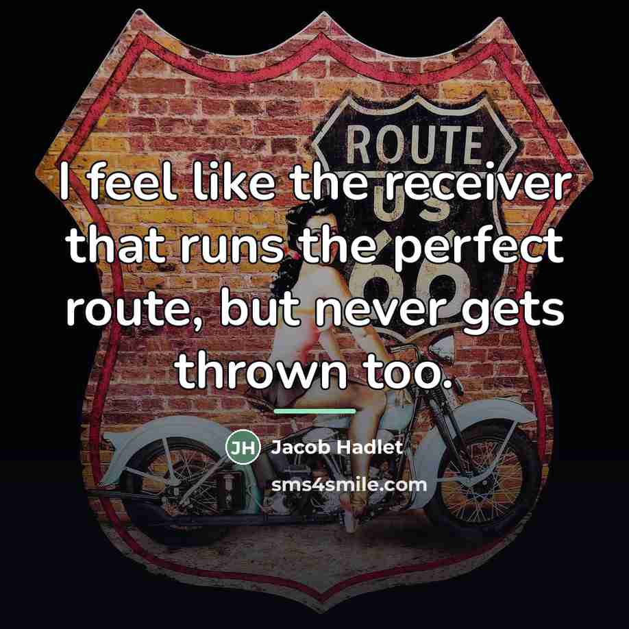 “I feel like the receiver that runs the perfect route,…” quote by Jacob Hadlet