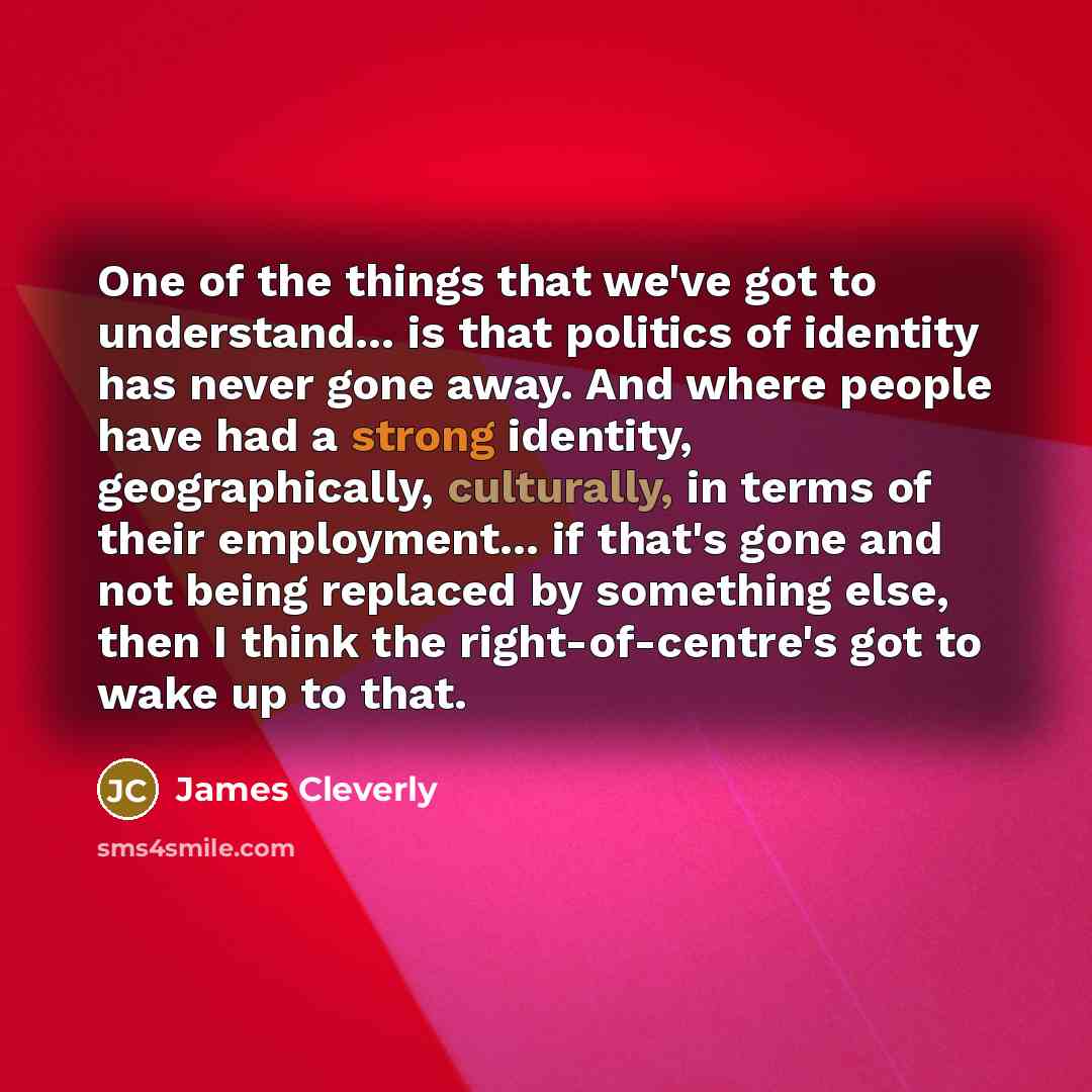 “One of the things that we've got to understand... is…” quote by James Cleverly