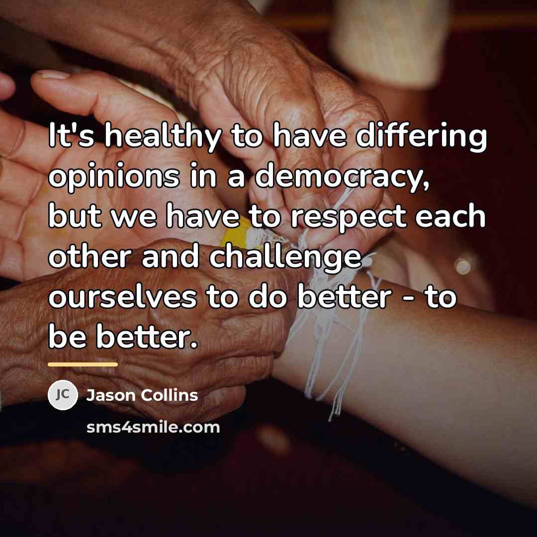 “It's healthy to have differing opinions in a democracy, but…” quote by Jason Collins