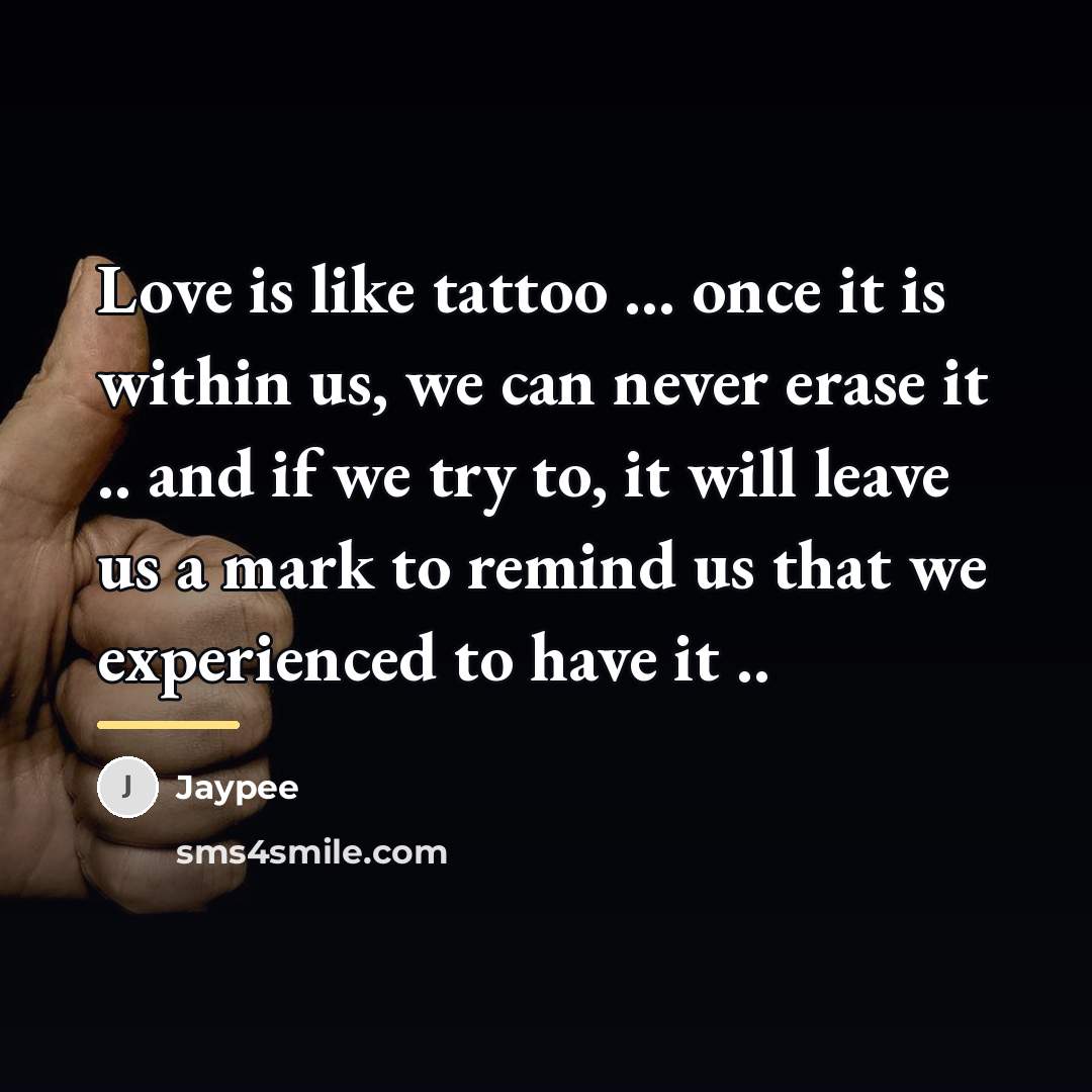 “Love is like tattoo ... once it is within us,…” quote by Jaypee