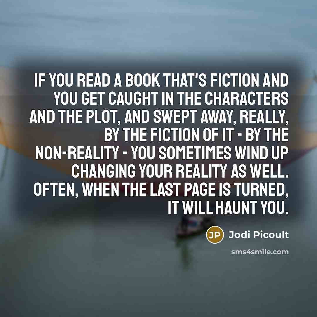 “If you read a book that's fiction and you get…” quote by Jodi Picoult