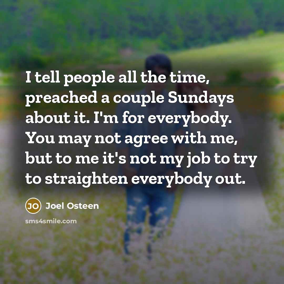 “I tell people all the time, preached a couple Sundays…” quote by Joel Osteen