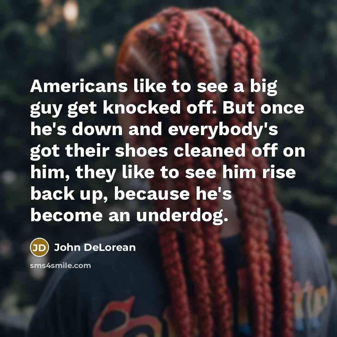 “Americans like to see a big guy get knocked off.…” quote by John DeLorean