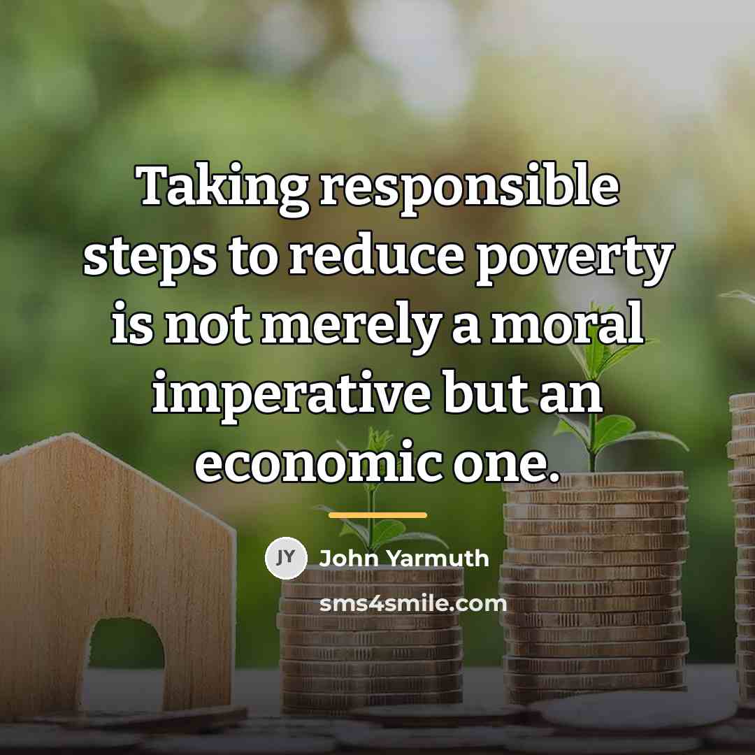 “Taking responsible steps to reduce poverty is not merely a…” quote by John Yarmuth