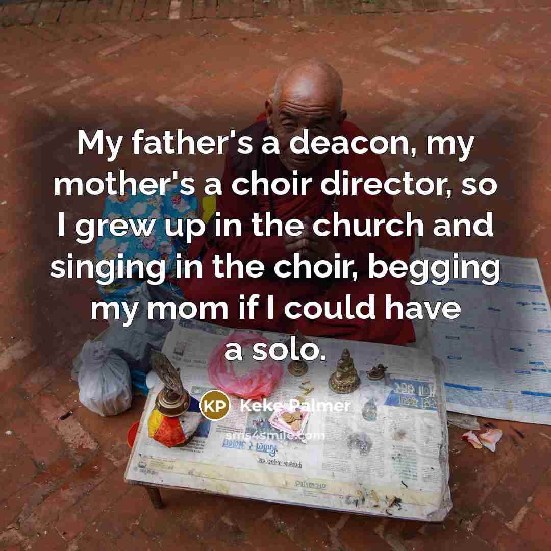 “My father's a deacon, my mother's a choir director, so…” quote by Keke Palmer