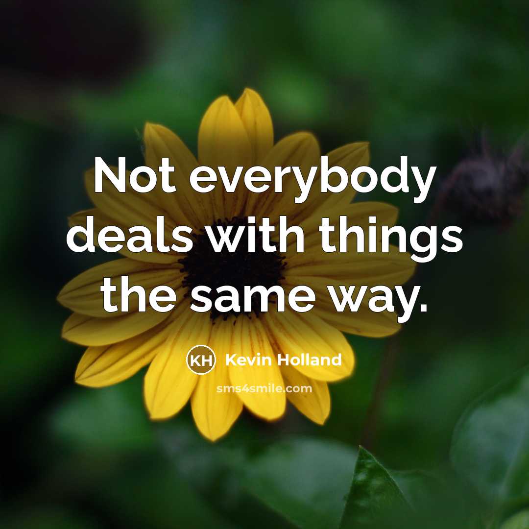 “Not everybody deals with things the same way.…” quote by Kevin Holland
