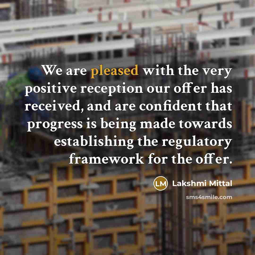 “We are pleased with the very positive reception our offer…” quote by Lakshmi Mittal